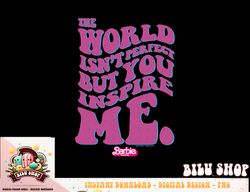 Barbie The Movie - You Inspire Me png, sublimation copy
