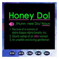 Honey do definition, aka sorority gift, aka sorority svg, Aka svg, aka shirt, aka sorority, alpha kappa alpha svg, alpha