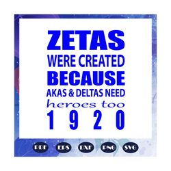 Zetas were created because akas and deltas need heroes too 1920, Zeta svg, 1920 zeta phi beta, Zeta Phi beta svg, Z phi