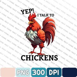 Yep I Talk To Chickens Png, Funny Saying Farmer Gift Png For Farmers, Chicken Lovers, Country Farm Png, Chickens Png