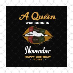 Birthday Girl A Queen Was Born In November Svg