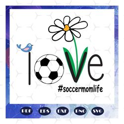 Love soccer mom life, soccer mom life, soccer mom svg, soccer mom shirt, soccer mom gift, awesome socce mom, happy mothe