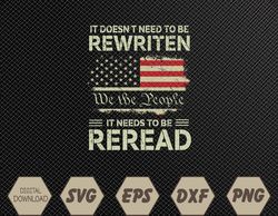 It Needs To Be Reread We The People 4th of July Svg, Eps, Png, Dxf, Digital Download