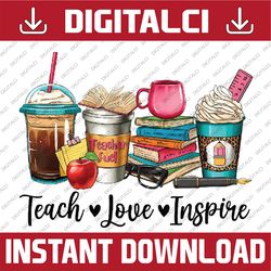 Teach Love Inspire Back to School Teacher Women Kids Png, First Day Of School Png, Back To School Png, Digital Download