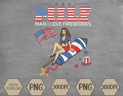 Saying Sarcastic MILF Man I Love Fireworks For Men Svg, Eps, Png, Dxf, Digital Download