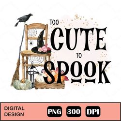 Too Cute To Spook Halloween Png, Halloween Quote Kids Baby, Witch, Mama, First Halloween, Sublimation Design Downloads