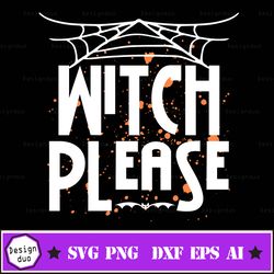Witch Please Svg, Halloween Svg Clip Art, Printable Cricut File, Commercial Use, Halloween Party, Instant Download