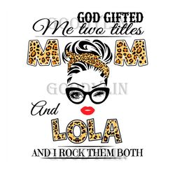 God Gifted Me Two Titles Mom And Lola Svg, Trending Svg, Mom Svg, Mother Svg, God Svg, mothers day svg, Mothers day gift