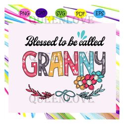 Blessed to be called granny svg, mothers day svg, mothers day gift, gigi svg, gift for gigi, nana life svg, grandma svg,
