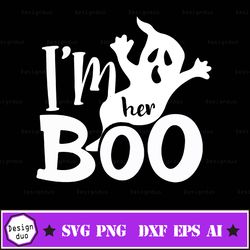 I'm Her Boo Svg, Holloween Svg Png, Funny Svg, Halloween Shirt Svg, Digital Download, Cricut