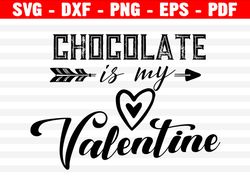 Chocolate Are My Valentine Svg, Funny Valentine Svg, Valentine Shirt Svg, Valentine Cut File, Valentine's Day