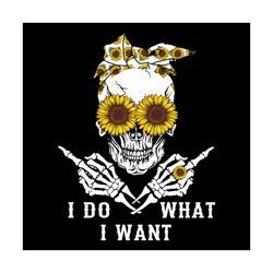 I Do What I Want, Hippie Svg, Hobbies Svg, Skull Svg, Sunflower Svg, Turban Svg, Sunflower Turban Svg, Horror Svg, Quote