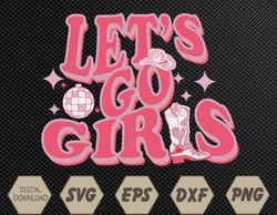 Let's Go Girls Cowgirls Hat Boots Country Western Cowgirl Svg, Eps, Png, Dxf, Digital Download