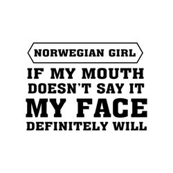 If My Mouth Doesnt Say It, My Face Definitely Will Svg, Trending Svg, Norwegian Girl, My Mouth Svg, My Face Svg, Girl Sv