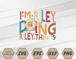 I'm Riley Doing Riley Things, Funny Groovy Retro Riley Svg, Eps, Png, Dxf, Digital Download