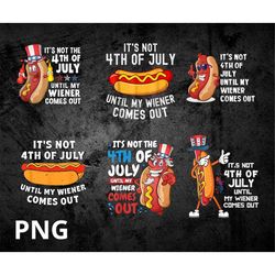 Hot Dog Until My Wiener Comes Out Funny Hot Dog 4th of July Png, Bundle Png, Until My Wiener Comes Out Png, Independence