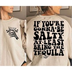 If You're Gonna Be Salty At Least Bring The Tequila SVG, If You're Gonna Be Salty At Least Bring The Tequila PNG , Tequi
