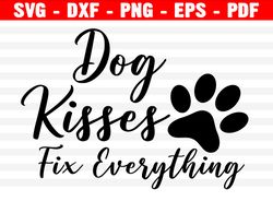 Dog Kisses Fix Everything Svg, Dog Mom Svg, Funny Dog Quote Svg, Pet Lover Svg, Positive Svg, Dog Lover, Silhouette