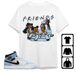 AJ 1 Mid Ice Blue Unisex T-Shirt, Tee, Sweatshirt, Hoodie, Melanin Friends Sisters, Shirt To Match Sneaker