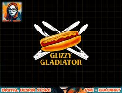 Glizzy Gladiator Funny For Men Women png, sublimation (1) copy