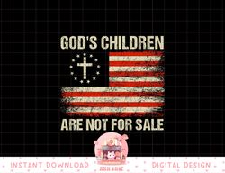 god s children are not for sale funny quote god s children png, sublimation copy