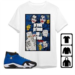 AJ 14 Laney Unisex T-Shirt, Tee, Sweatshirt, Hoodie, Crime Prince Joker, Shirt To Match Sneaker