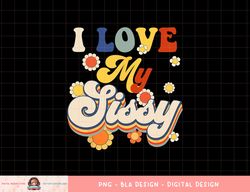 I Love My Sissy Sisterly Love Brother Sister Day Big Sis png, sublimation copy