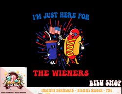 I m Just Here For The Wieners png, sublimation copy