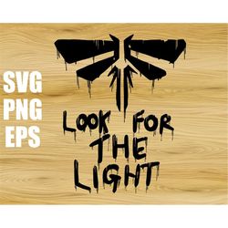 The Last of Us Svg Png Eps Look for the light svg