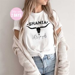 Shania Let's Go Girls Shirt, Shania Twain Shirt, Country Music Shirt, Nashville Shirt, Southern Girls Shirt, Girls Trip