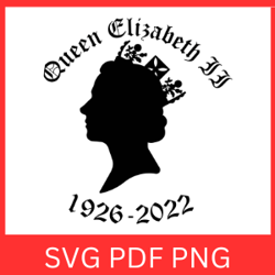 Queen Elizabeth II 1926 - 2022 Svg | Queen Elizabeth II rest in peace | Queen Elizabeth Sublimation Design | 1926-2022