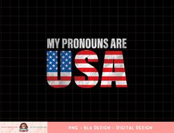 Mens July 4th Funny My Pronouns Are USA 4th Of Jully US Flag png, sublimation copy