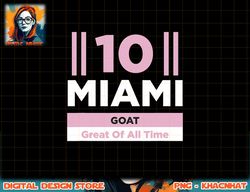 Miami 10 GOAT png, sublimation copy