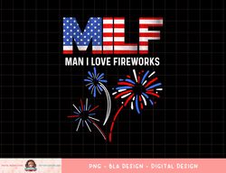 MILF Man I Love Fireworks Funny American Patriotic July 4th png, sublimation (1) copy