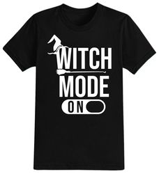 Witch Mode On Halloween T-Shirt For Men, Women  Kids 100 Cotton Black Shirt, Funny Scary T-Shirts, Horror Movie Shirts