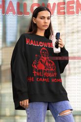 MICHAEL MYERS The Night He Came Home Sweatshirt, Friday the 13th Horror Shirt, Scary Michael Myers Sweater,Movie Michael