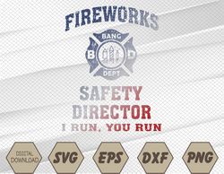 Funny FIREWORKS SAFETY DIRECTOR Firefighter America Red Pyro Svg, Eps, Png, Dxf, Digital Download