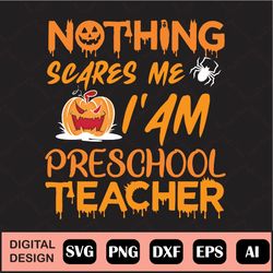 Nothing Scares Me I'm A Teacher Png, Funny Halloween Png, Halloween Party Costume Svg , Halloween Gift, Gift For Teacher