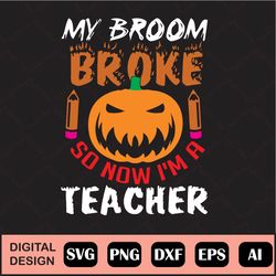 Halloween Design, My Broom Broke So Now I'm A Teacher, Teacher Halloween, Funny Teacher Halloween, Halloween, Teacher, S