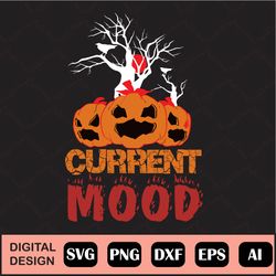Halloween Current Mood Svg Halloween Pumpkin Fall Svg - Digital Download Includes Svg, Jpg, And Png Files