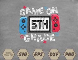 Back To School Game-On 5th Grade Funny Gamer Kids Boys Svg, Eps, Png, Dxf, Digital Download