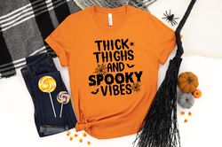 Thick Thighs And Spooky Vibes Shirt, Halloween Shirts, Halloween Gift, Funny Halloween Shirt, Spooky Vibes Shirt, Funny