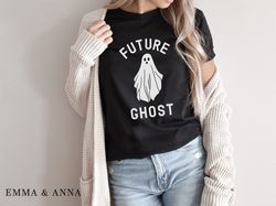 Future Ghost Shirt, Ghost Shirt, Ghost T-Shirt, Halloween Shirt, Funny Halloween Shirt, Fall Shirts, Halloween Party, Tr