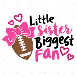 Little Sister Biggest Fan Svg, Football Sister Svg, Football Cut Files