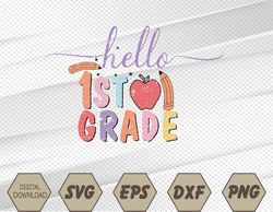 First Day of First Grade Back to School Hello First Grade  First Grader First Grade Teacher Svg, Eps, Png, Dxf, Digital