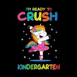 Im Ready To Crush Kindergarten Svg, Back To School Svg