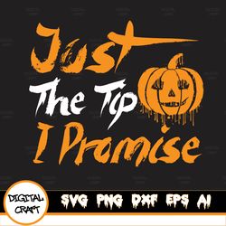 Just The Tip, I Promise Halloween, Just The Tip I Promise Svg, Just The Tips Svg, Halloween Scray Tee, Horror Halloween