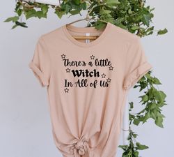 There Is A Little Witch In All Of Us Shirt, Gift For All, Sorority Witches, Practical Magic Shirt, Witch Shirt, Funny Wi