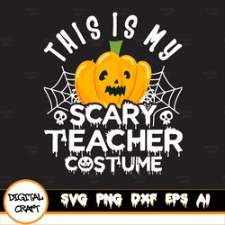 This Is My Scary Teacher Costume Design, This Is My Scary Teacher Costume Svg, Halloween Svg, Halloween Costume Printabl