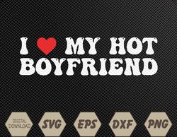 I Love My Boyfriend I Love My Hot Boyfriend So Stay Away Svg, Eps, Png, Dxf, Digital Download